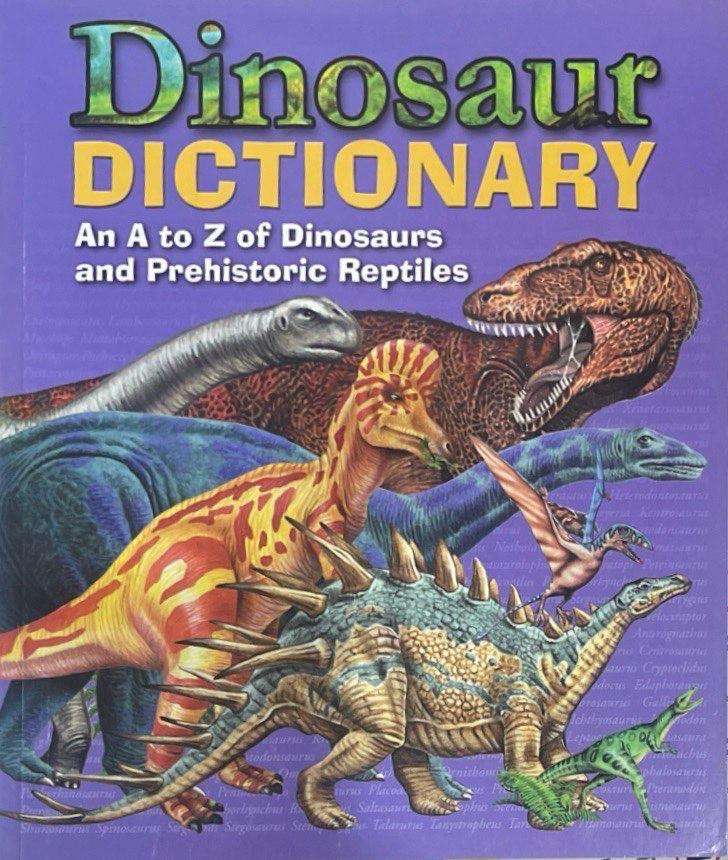 Dinosaur Dictionary: An A to Z of Dinosaurs and Prehistoric Reptiles