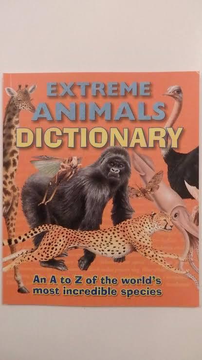 Extreme Animals Dictionary: An A to Z of the World’s Most Incredible Species